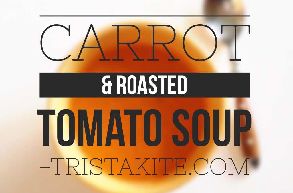 Carrot and Roasted Tomato Soup